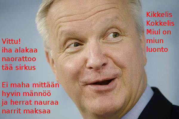 Viddu minä olen ministerismies Olli Rehn MIkkelistä ja minulla ei ole ollut käsijarru päällä sitten taskubiljardi vuosien. Taskubiljardia pelatessa minun käsi oli minun Joystick:ssä kuin liimattuna kiinni enkä silloinkaan käyttänyt käsijarrua. Suomi ja suomalaiset kuunnelkaa ja ymmärtäkää; Käsijarru pois päältä jumittamasta